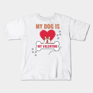 my dog is my valentine Kids T-Shirt